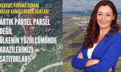 Başak Kamacı Budak: Parsel Parsel Değil, Ülke Yüzölçümünde Arazilerimiz Satılıyor