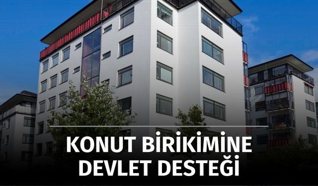 Konut Birikimine Devlet Desteği Geliyor