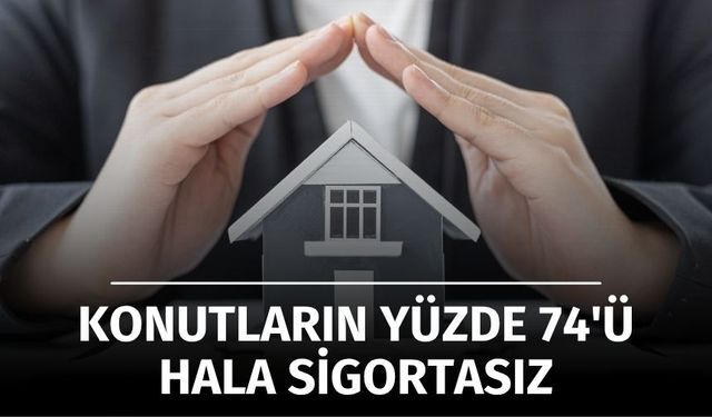 Türkiye'de Konutların %74'ü Hâlâ Sigortasız: Uzmanlar Uyarıyor