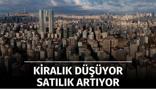 Konut Piyasasında Ters Yönlü Hareket: Satılık Artıyor, Kiralık Azalıyor