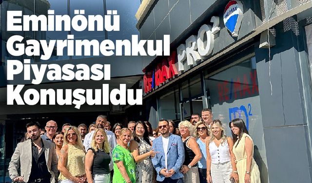 Eminönü Gayrimenkul Piyasası RE/MAX Pro2 Etkinliğinde Mercek Altına Alındı