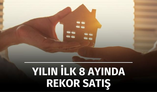 Yılın İlk 8 Ayında 2 Milyon Gayrimenkul Satıldı