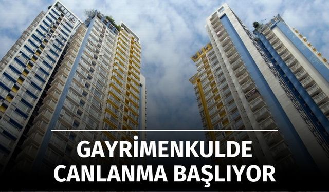 Gayrimenkulde Talep Canlanıyor