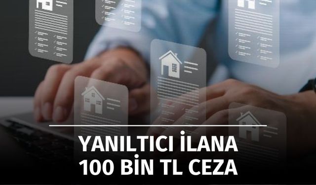 Yanıltıcı İlana 100 Bin TL Ceza