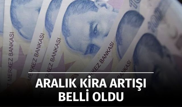 Aralık 2025 Kira Artışı Belli Oldu