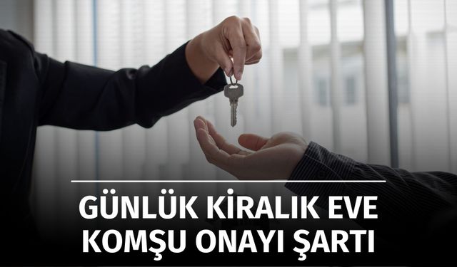 Günlük Kiralık Konutlar için Komşu Onayı Şartı Getirildi