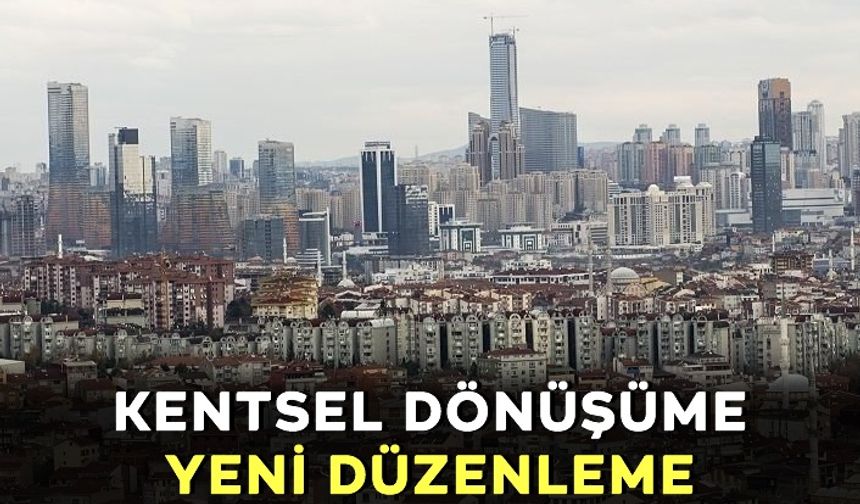 Yeni Kentsel Dönüşüm Düzenlemesi Ne Getiriyor?
