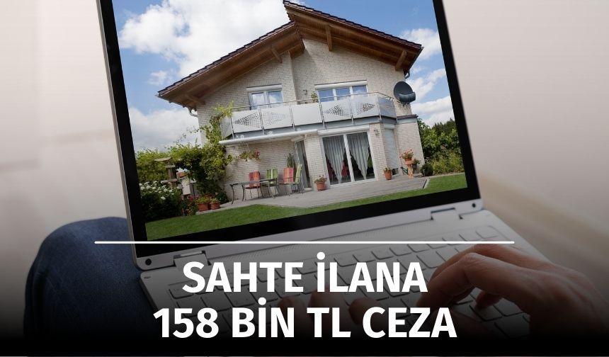 Sahte Emlak İlanına 158 bin TL Ceza