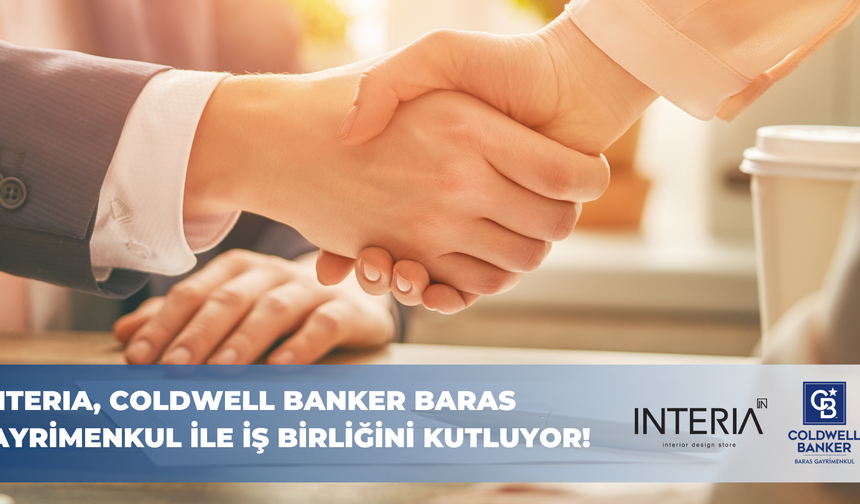 Coldwell Banker Baras Gayrimenkul ve INTERIA, Türkiye’de Bir İlki Gerçekleştiriyor!