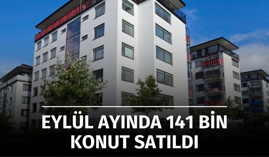 Eylül Ayında 141 Bin Konut Satıldı