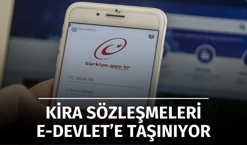 Kira Sözleşmeleri e-Devlet'e Taşınıyor