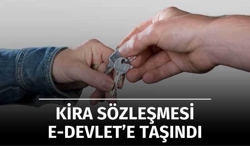 e-Devlet Üzerinden Kira Sözleşmesi Dönemi Başladı