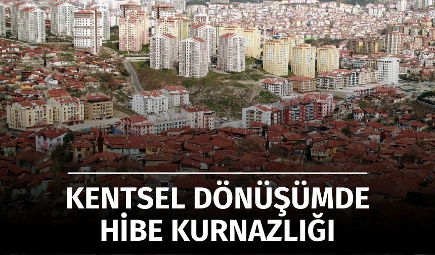 Kentsel Dönüşümde 'Yarısı Bizden' Kampanyası: Hibe Desteğinden Kimler Faydalanıyor?
