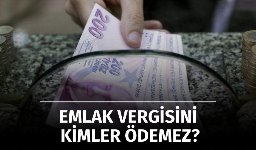 Emlak Vergisi Muafiyeti 2025: Kimler Ödemiyor, Şartlar Neler?