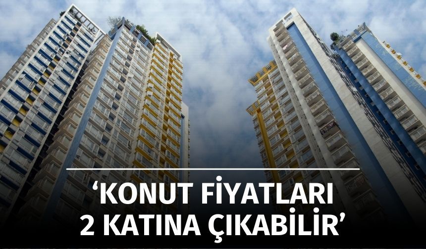 Bülent Öztürk: Konut Fiyatları 2-3 Yılda 2 Katına Çıkabilir