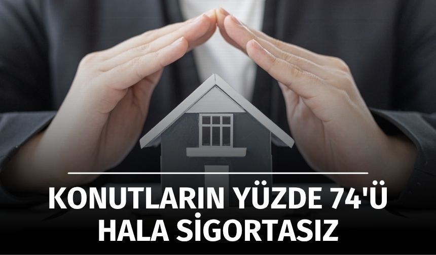 Türkiye'de Konutların %74'ü Hâlâ Sigortasız: Uzmanlar Uyarıyor
