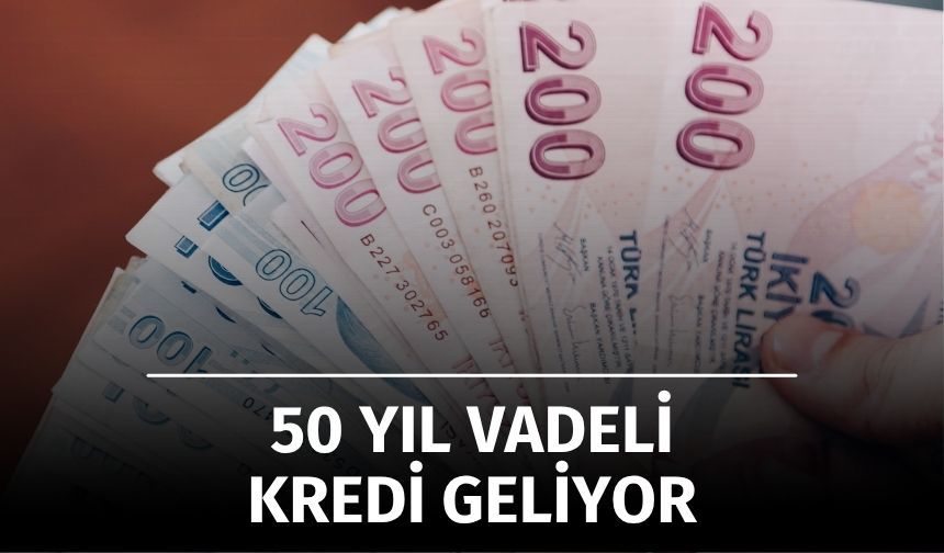 50 Yıl Vadeli Konut Kredisi Gündemde