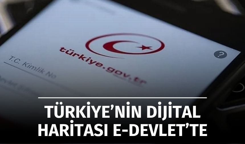 Ev ve Arsa Alacaklara Büyük Kolaylık: Türkiye’nin Dijital Haritası e-Devlet’te