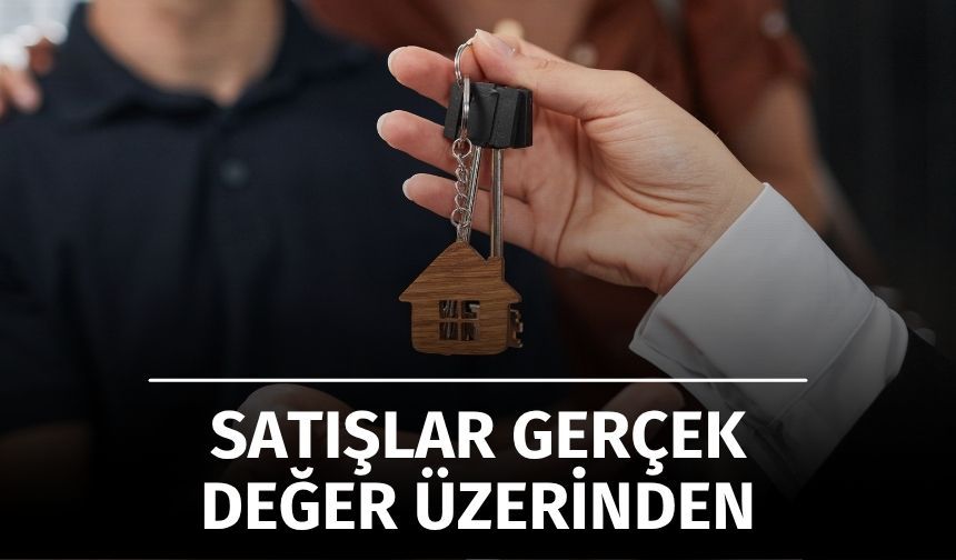 Konut Sektöründe Yeni Dönem: Satışlar Gerçek Değer Üzerinden Yapılacak