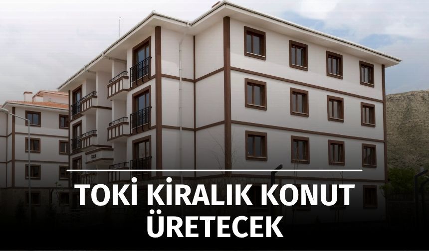 Cumhurbaşkanı Erdoğan Duyurdu: TOKİ’den İlk Kez Kiralık Konut Uygulaması