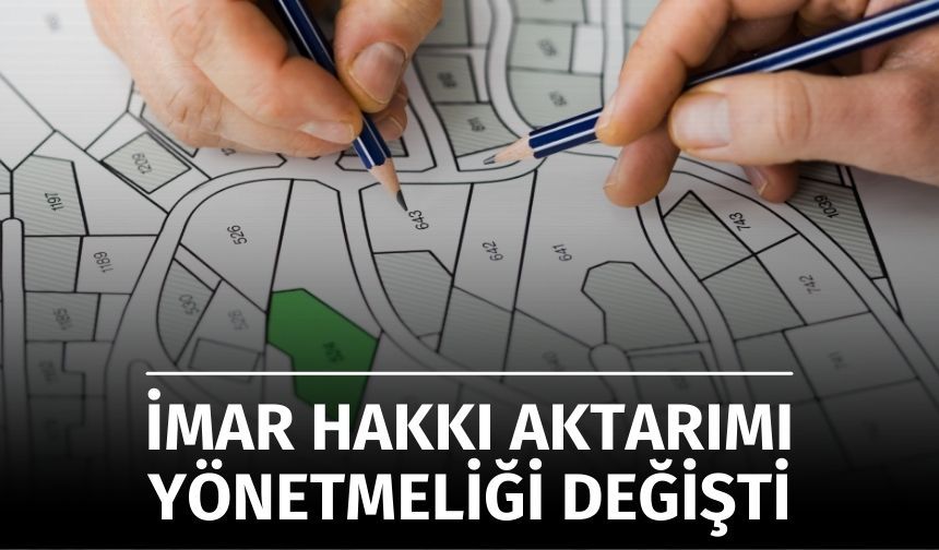 İmar Hakkı Aktarımı Yönetmeliği Resmi Gazete’de Yayımlandı