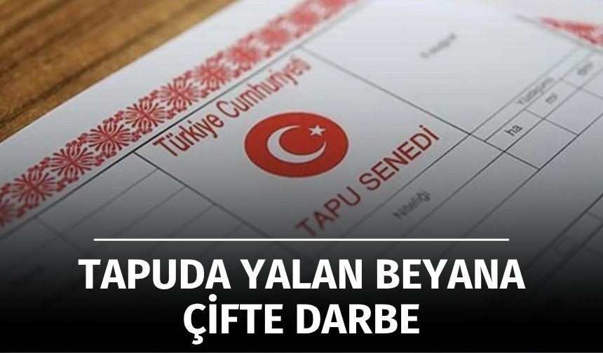 Tapuda Yalan Beyana Çifte Darbe!