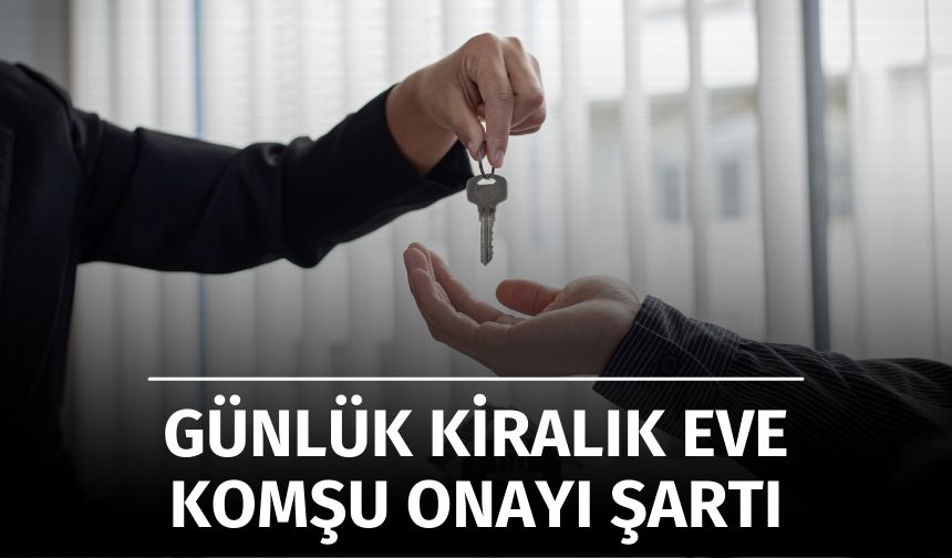 Günlük Kiralık Konutlar için Komşu Onayı Şartı Getirildi
